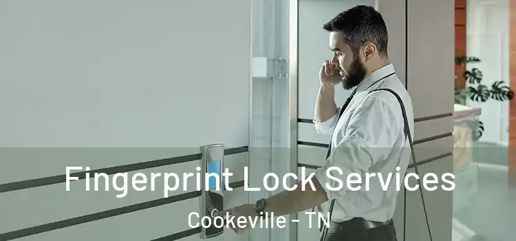 Fingerprint Lock Services Cookeville - TN