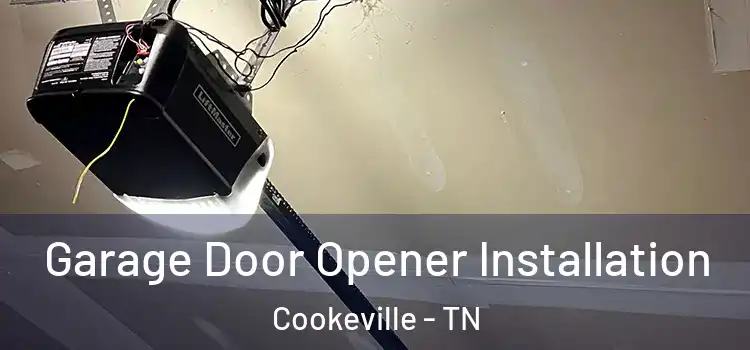  Garage Door Opener Installation Cookeville - TN